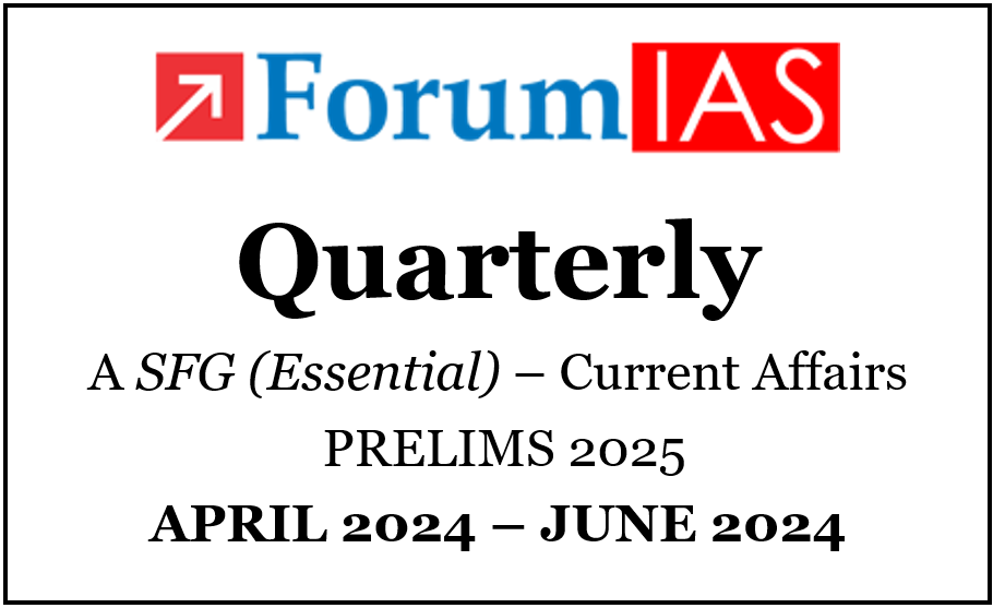 ForumIAS Quarterly SFG Essential Current Affairs April June 2024 